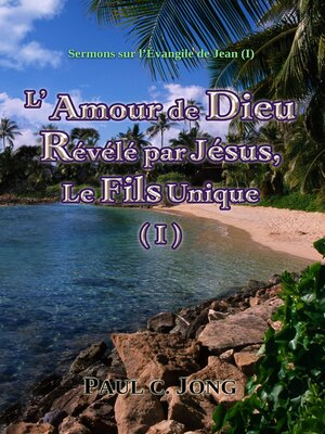 cover image of Sermons sur l'Évangile de Jean (I)--L'Amour de Dieu Révélé par Jésus, Le Fils Unique (I)